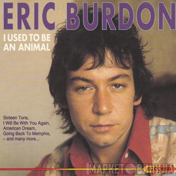 Eric Burdon - I Used To Be An Animal