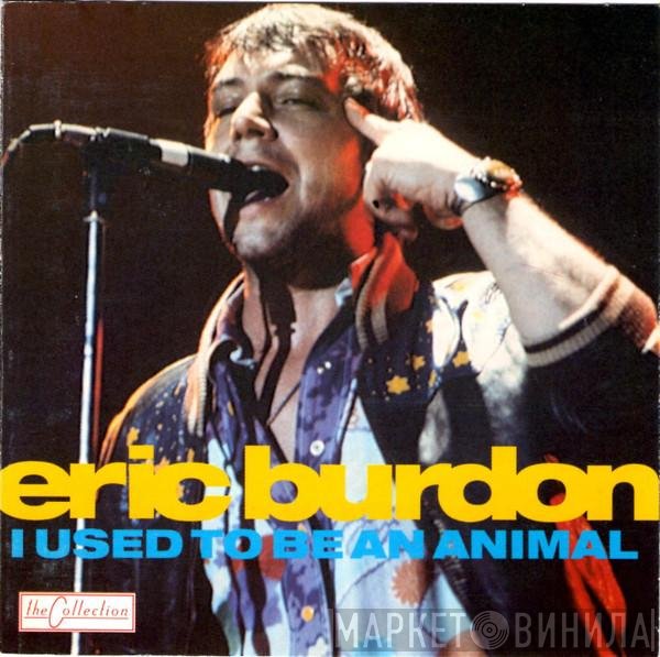 Eric Burdon - I Used To Be An Animal