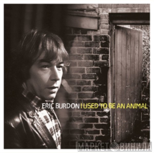 Eric Burdon - I Used To Be An Animal