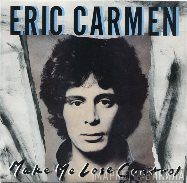 Eric Carmen  - Make Me Lose Control