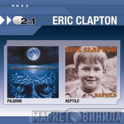 Eric Clapton  - Pilgrim / Reptile