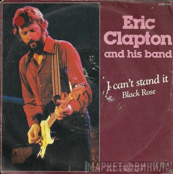 Eric Clapton And His Band  - I Can't Stand It / Black Rose
