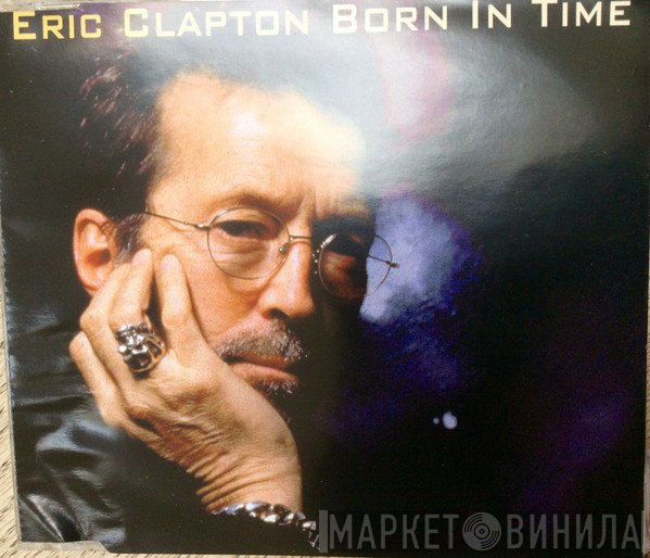Eric Clapton  - Born In Time
