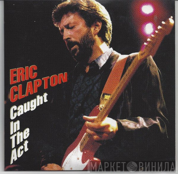 Eric Clapton  - Caught In The Act