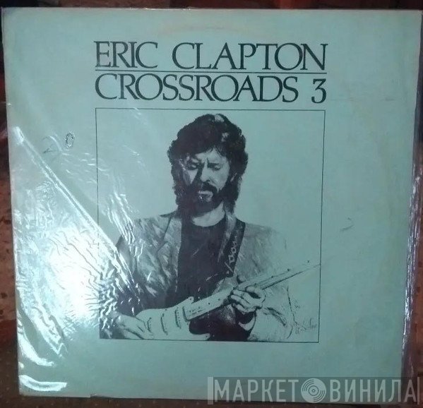 Eric Clapton  - Crossroads 3