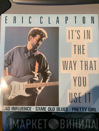 Eric Clapton - It's In The Way That You Use It