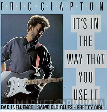 Eric Clapton - It's In The Way That You Use It