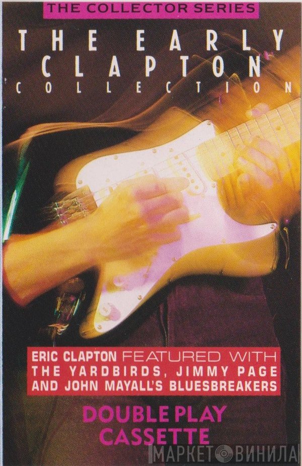 Eric Clapton, Jimmy Page, The Yardbirds, John Mayall & The Bluesbreakers - The Early Clapton Collection