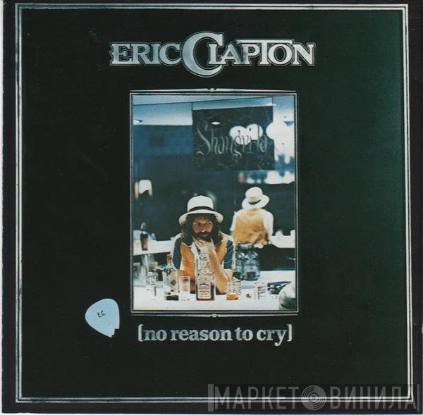 Eric Clapton  - No Reason To Cry