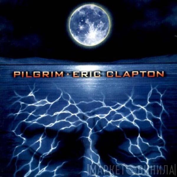 Eric Clapton  - Pilgrim