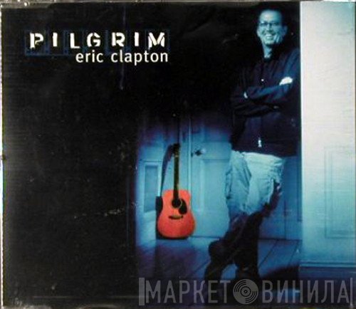 Eric Clapton  - Pilgrim