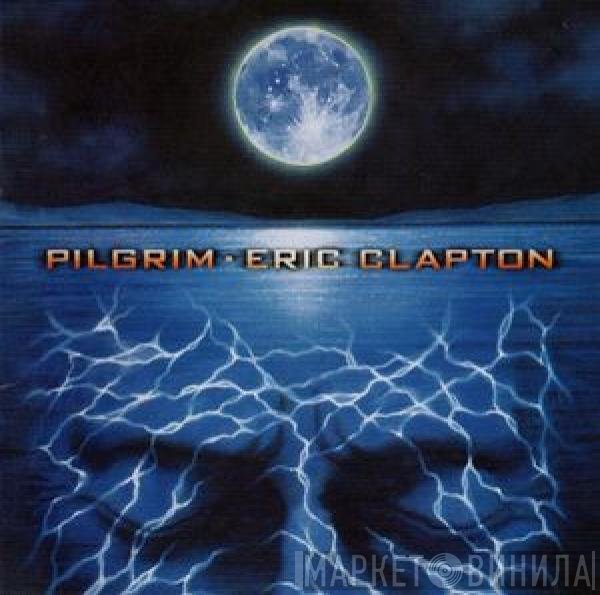 Eric Clapton  - Pilgrim