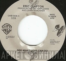 Eric Clapton - See What Love Can Do / Forever Man