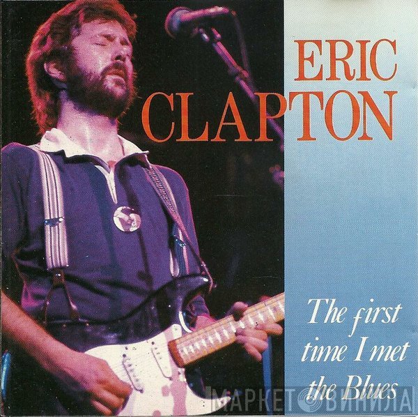 Eric Clapton - The First Time I Met The Blues