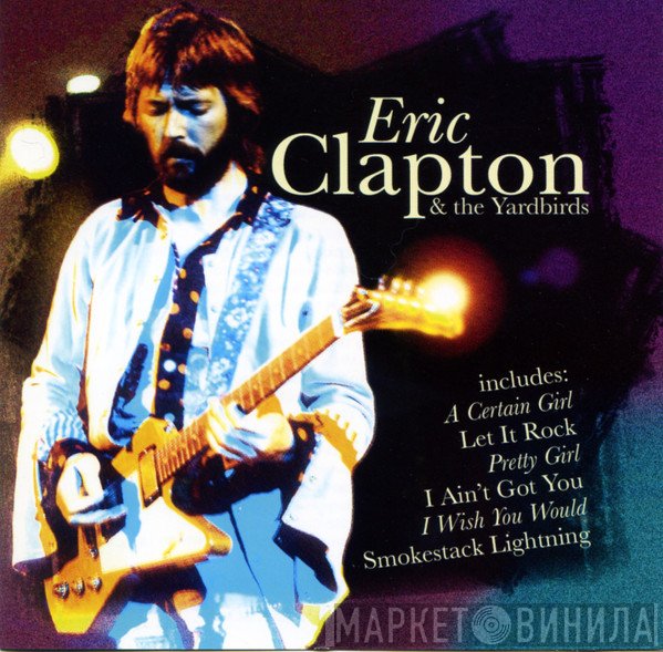 Eric Clapton, The Yardbirds - Eric Clapton & The Yardbirds