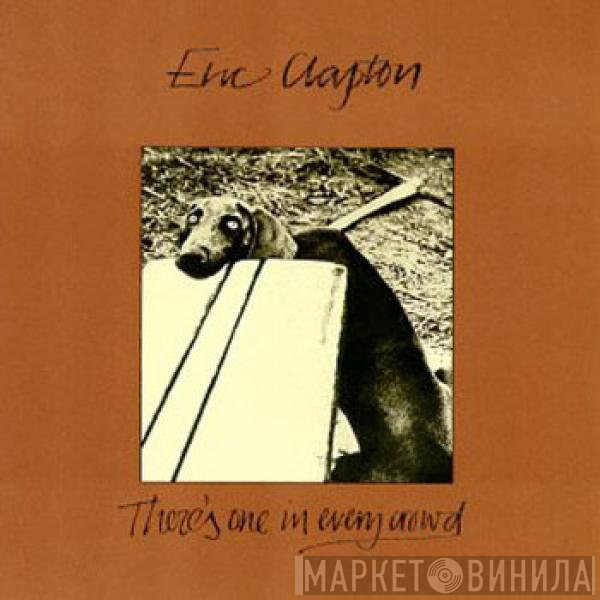 Eric Clapton  - There's One In Every Crowd