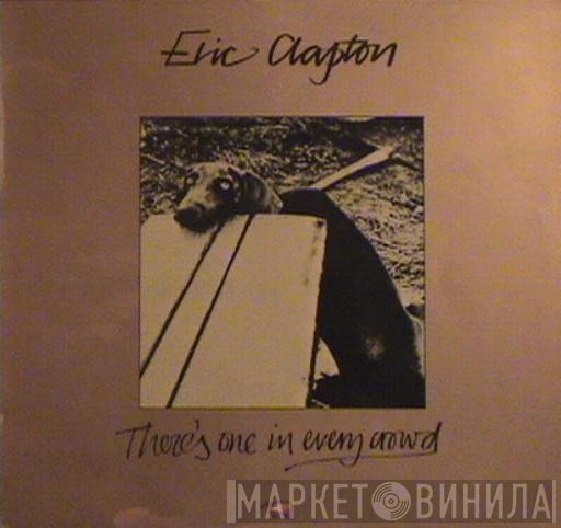 Eric Clapton  - There's One In Every Crowd