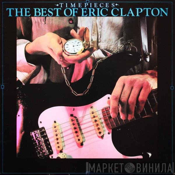 Eric Clapton - Time Pieces (The Best Of Eric Clapton)