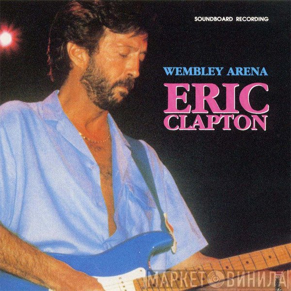 Eric Clapton  - Wembley Arena