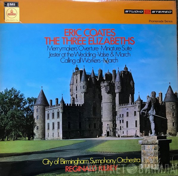 Eric Coates - City Of Birmingham Symphony Orchestra, Reg Kilbey  - The Three Elizabeths