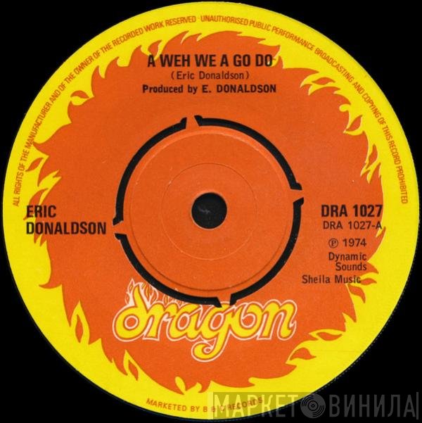 Eric Donaldson - A Weh We A Go Do