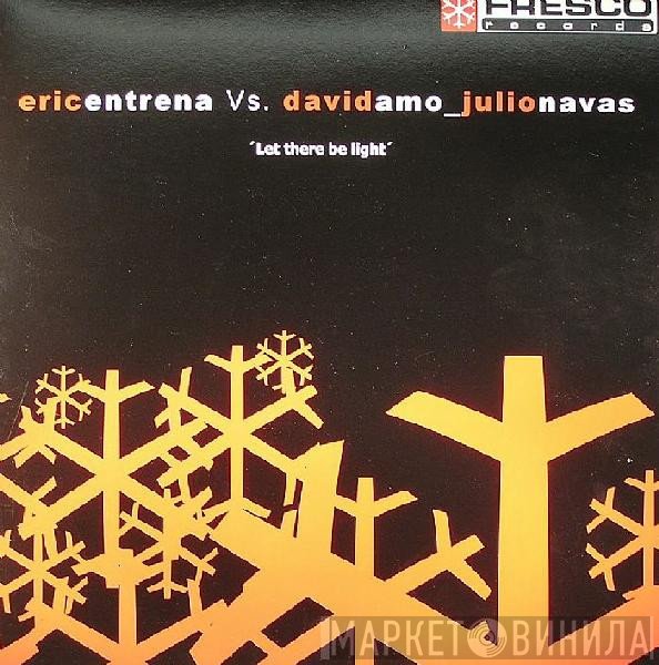 Eric Entrena Vs. David Amo & Julio Navas  - Let There Be Light