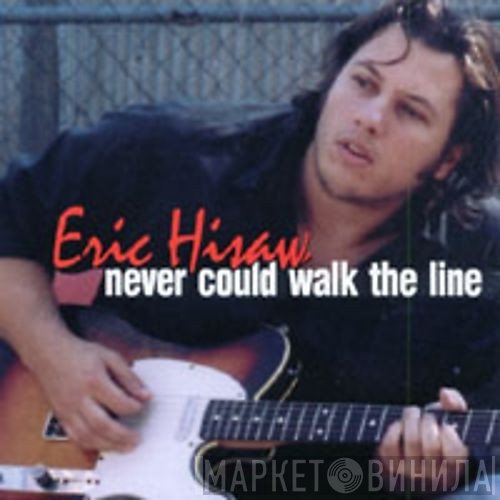 Eric Hisaw - Never Could Walk The Line