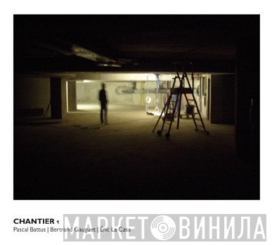 Eric La Casa, Pascal Battus, Bertrand Gauguet - Chantier 1