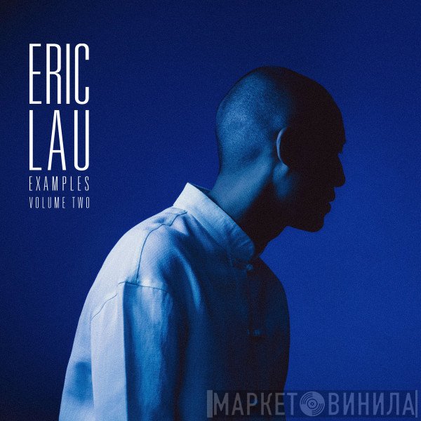 Eric Lau  - Examples Volume Two