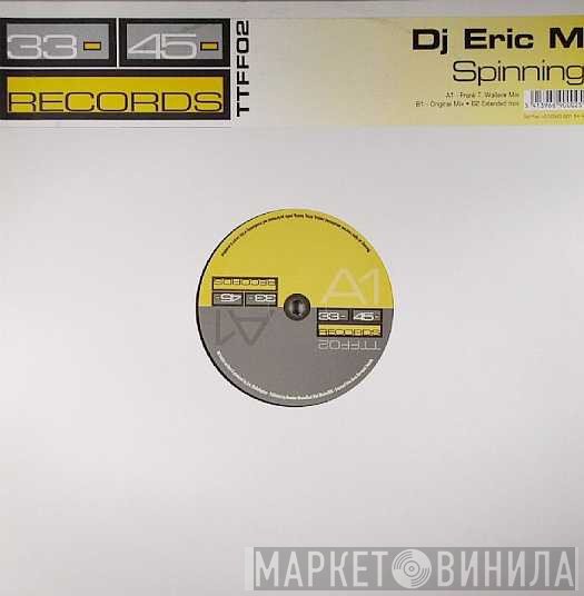 Eric M  - Spinning