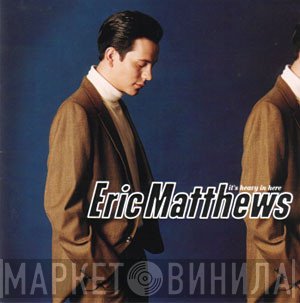Eric Matthews - It's Heavy In Here