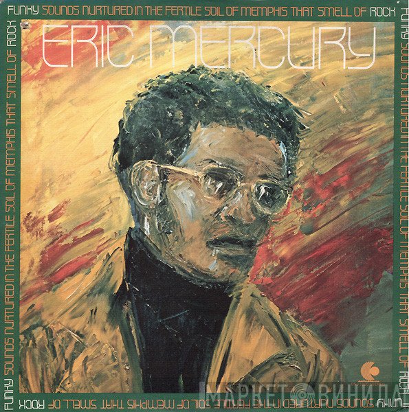 Eric Mercury  - Funky Sounds Nurtured In The Fertile Soil Of Memphis That Smell Of Rock