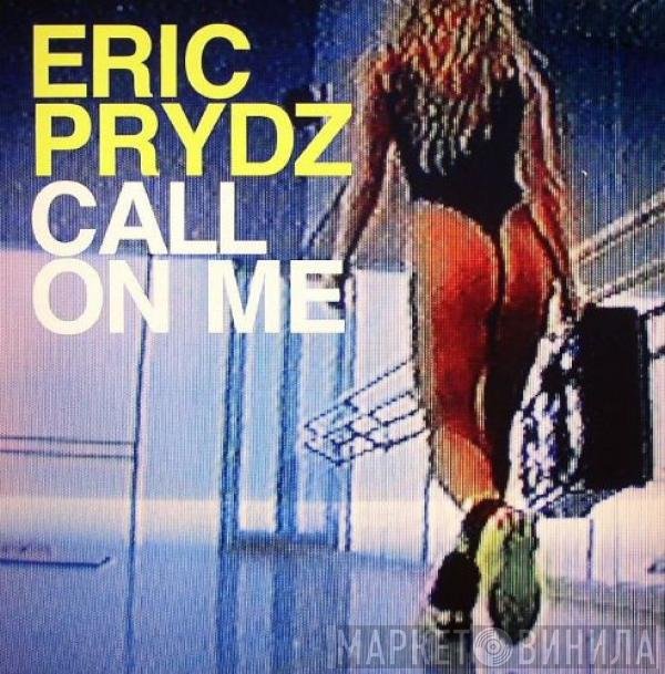 Eric Prydz  - Call On Me