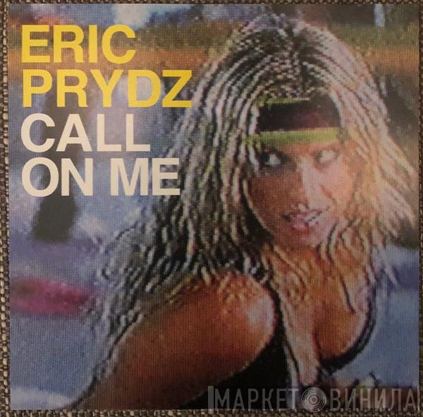 Eric Prydz  - Call On Me