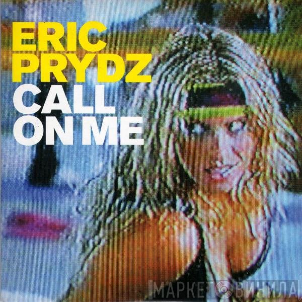 Eric Prydz  - Call On Me