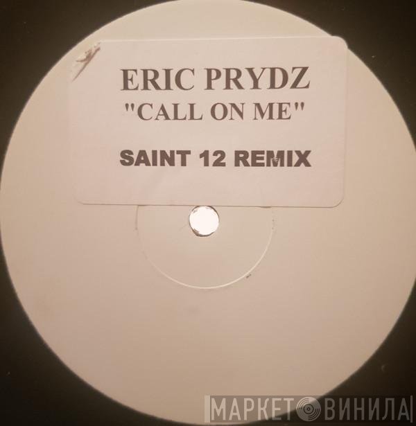 Eric Prydz  - Call On Me