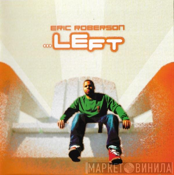 Eric Roberson  - ...Left