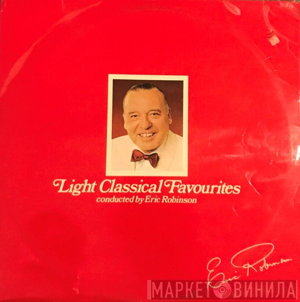 Eric Robinson   - Light Classical Favourites