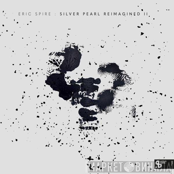 Eric Spire - Silver Pearl Reimagined II