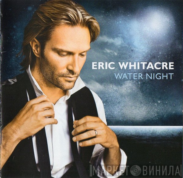 Eric Whitacre / The Eric Whitacre Singers / The London Symphony Orchestra  - Water Night