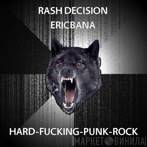 Ericbana, Rash Decision  - Split CD