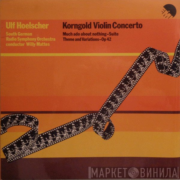 Erich Wolfgang Korngold, Ulf Hoelscher, Radio-Sinfonieorchester Stuttgart, Willy Mattes - Violin Concerto / Much Ado About Nothing - Suite / Theme And Variations - Op 42