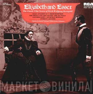 Erich Wolfgang Korngold, National Philharmonic Orchestra, Charles Gerhardt - Elizabeth And Essex - The Classic Film Scores Of Erich Wolfgang Korngold