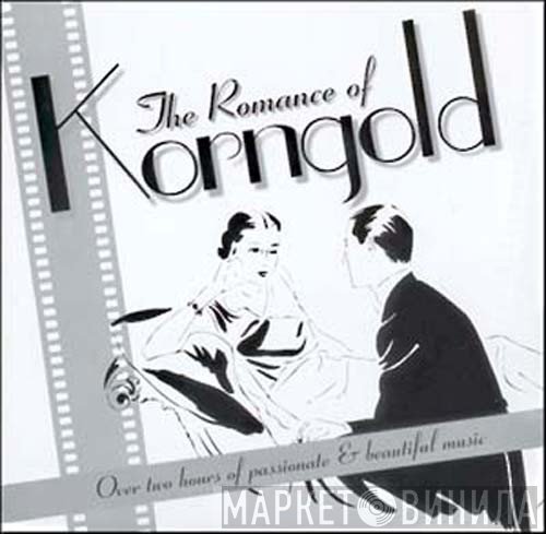 Erich Wolfgang Korngold - The Romance of Korngold