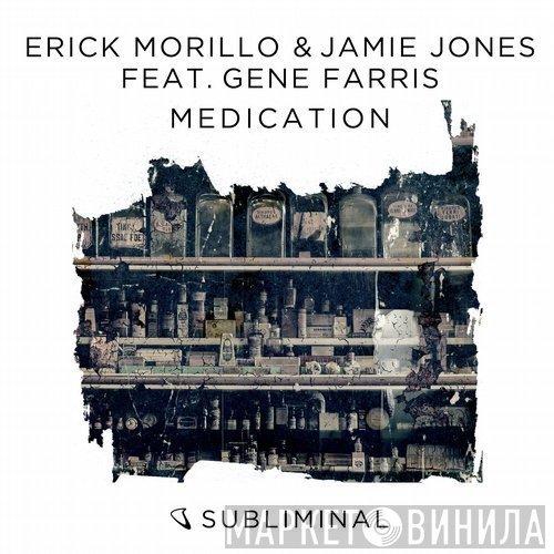 Erick Morillo & Jamie Jones  feat. Gene Farris  - Medication