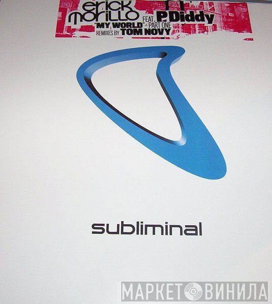 Erick Morillo Ft. P. Diddy  - My World (Part One)