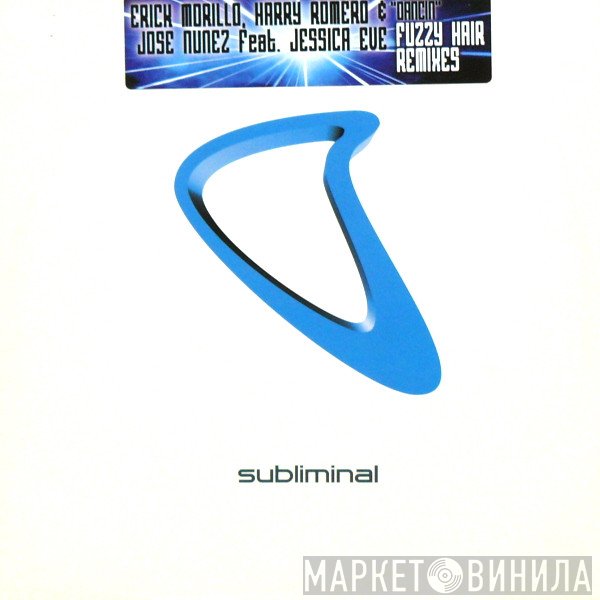 Erick Morillo, Harry "Choo Choo" Romero, Jose Nuñez, Jessica Eve - Dancin (Fuzzy Hair Remixes)