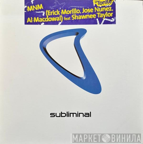 Erick Morillo, Shawnee Taylor, Al MacDowell, Jose Nuñez, MNM - Tonite
