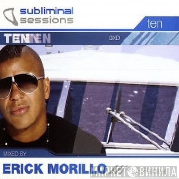Erick Morillo  - Subliminal Sessions Ten