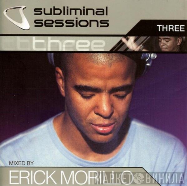 Erick Morillo  - Subliminal Sessions Three